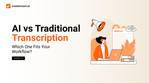 AI Meeting Agents vs. Traditional Transcription Tools_ Which One Fits Your Workflow