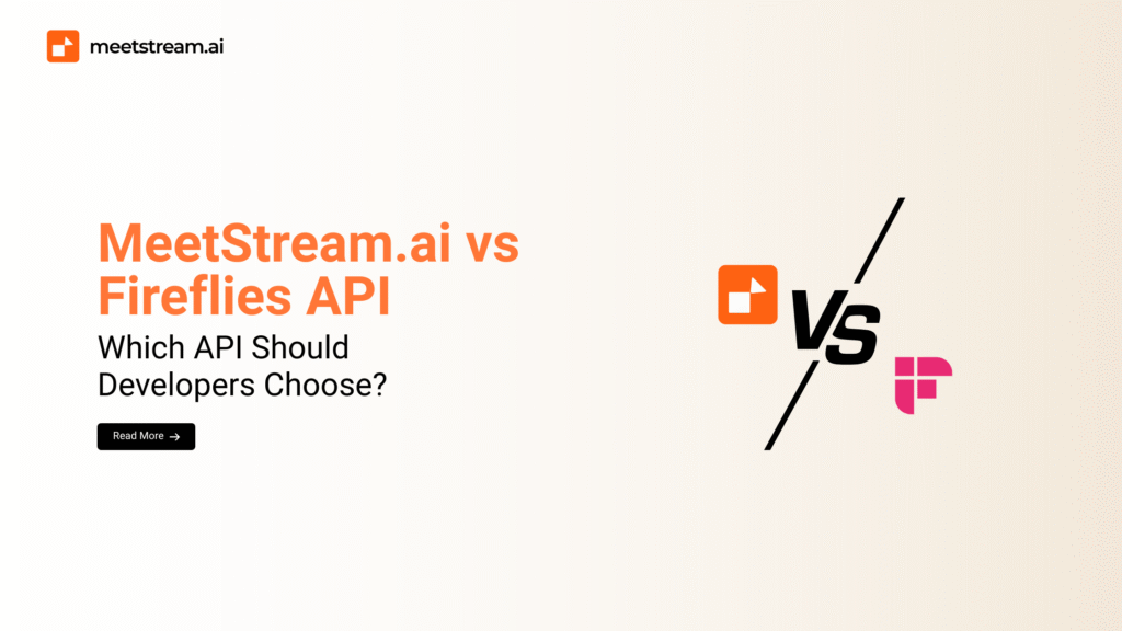 MeetStream.ai vs Fireflies API