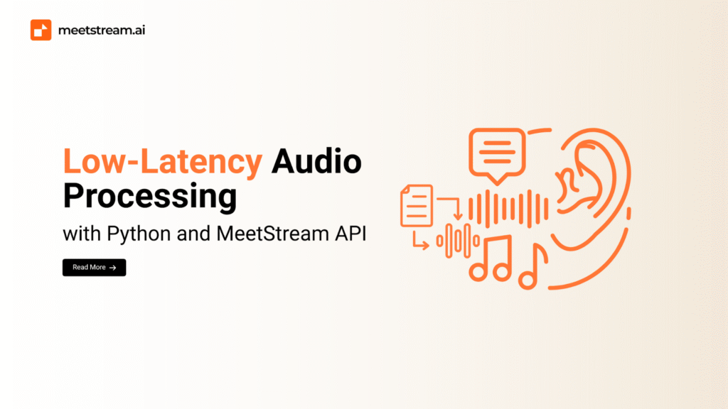 Low-Latency Audio Processing with Python and MeetStream API